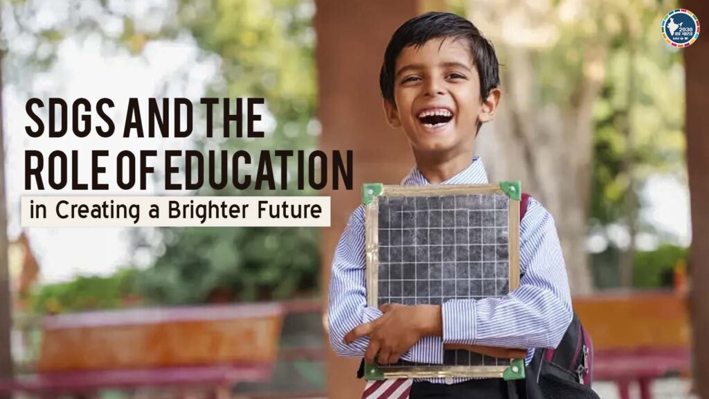 SDGs and the Role of Education in Creating a Brighter Future